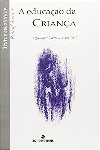 Educa&ccedil;&atilde;o da Crian&ccedil;a Segundo a Ci&ecirc;ncia Espiritual - Rudolf Steiner