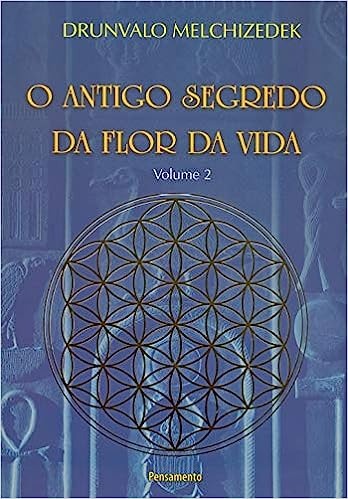 O Antigo Segredo da Flor Da Vida Vol.2 - Drunvalo Melchizedek
