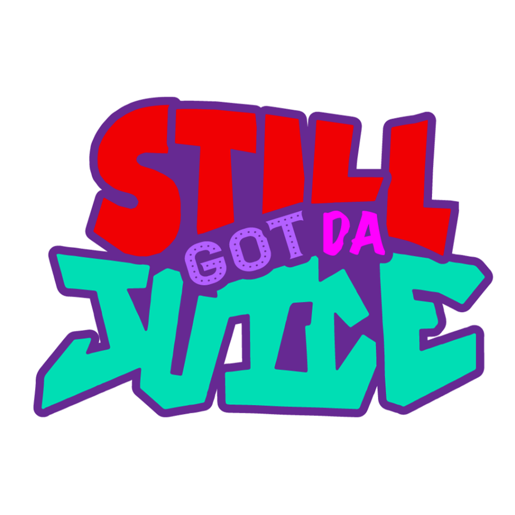 STILL GOT DA JUICE TV YOUTUBE CHANNEL!