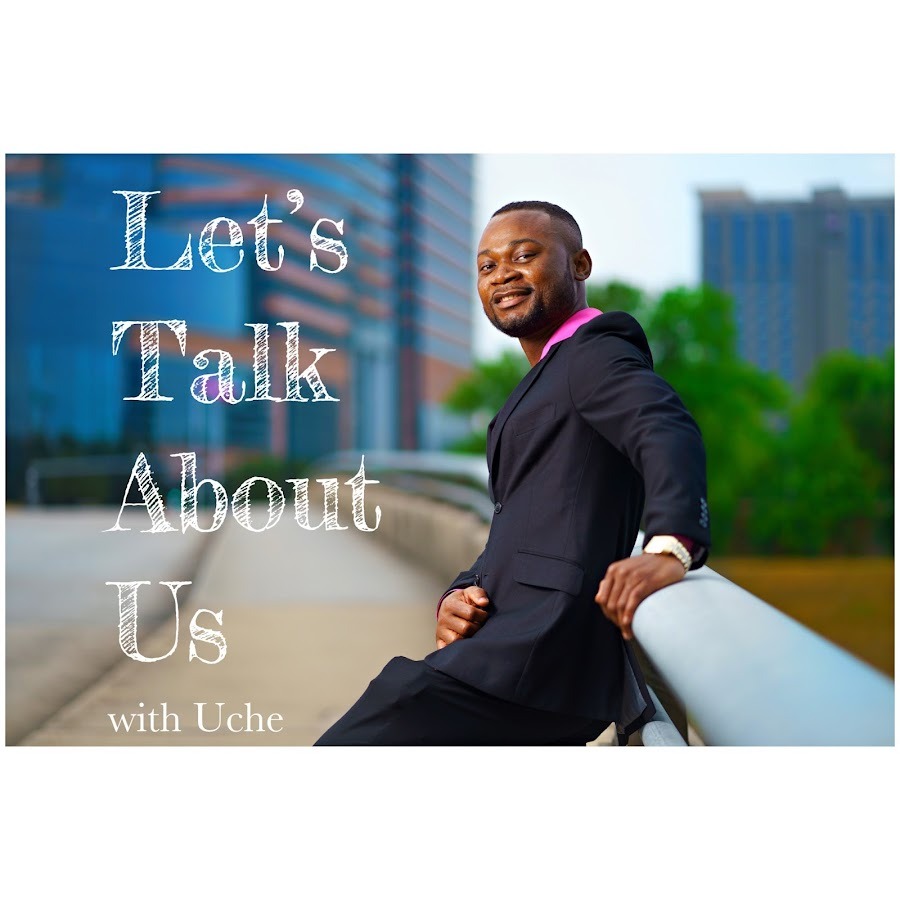 Let's Talk About Us with Uche