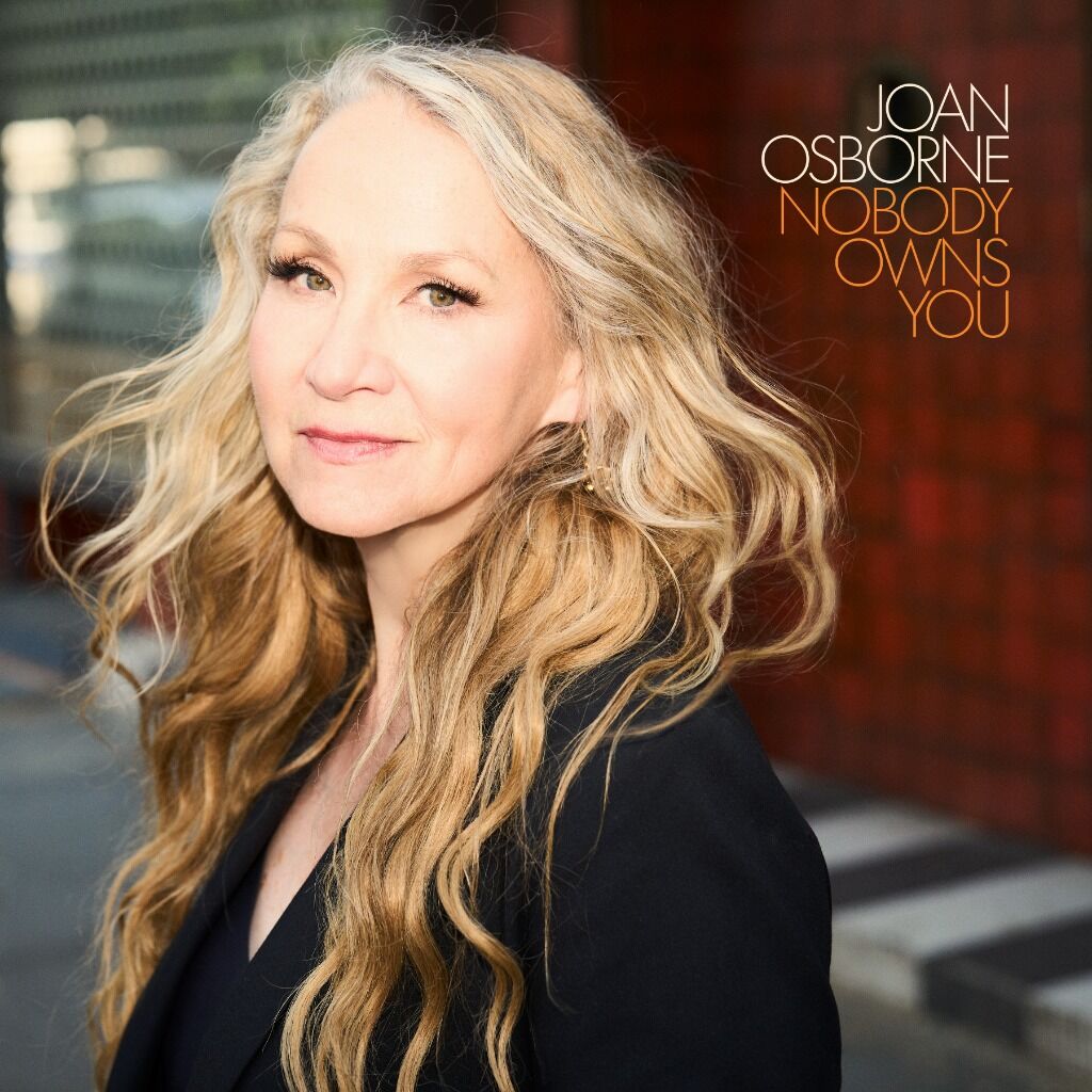 JOAN OSBORNE RETURNS WITH NEW ALBUM, NOBODY OWNS YOU, OUT SEPTEMBER 8TH