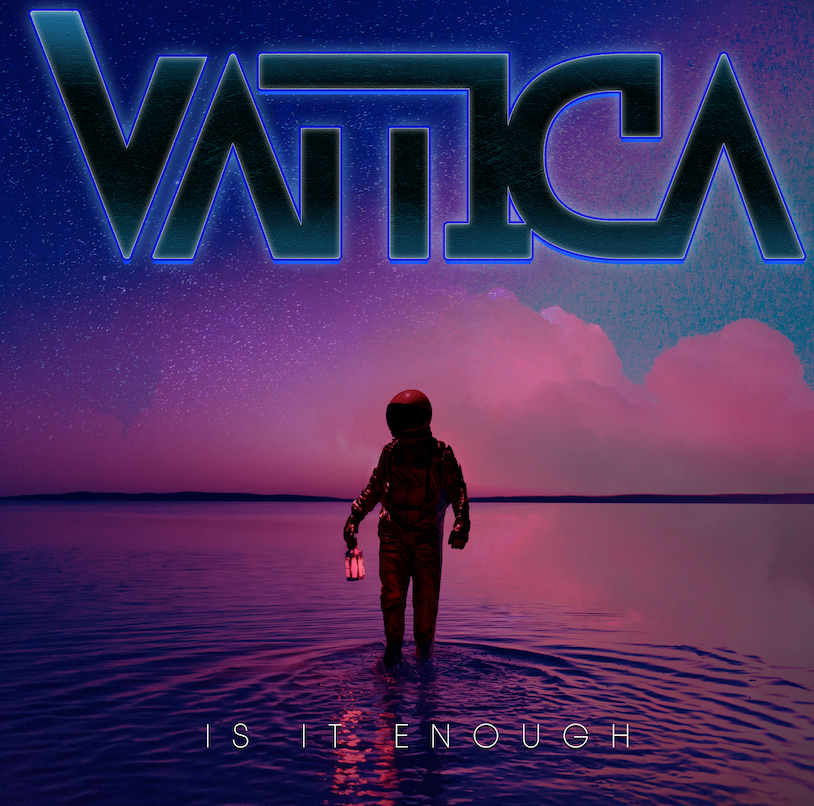 STREAM "IS IT ENOUGH" BY VATTICA