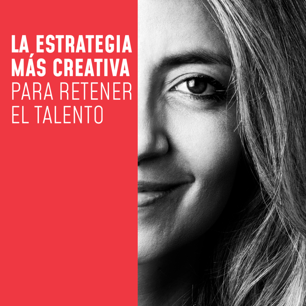 La Estrategia M&aacute;s Creativa para Retener el Talento