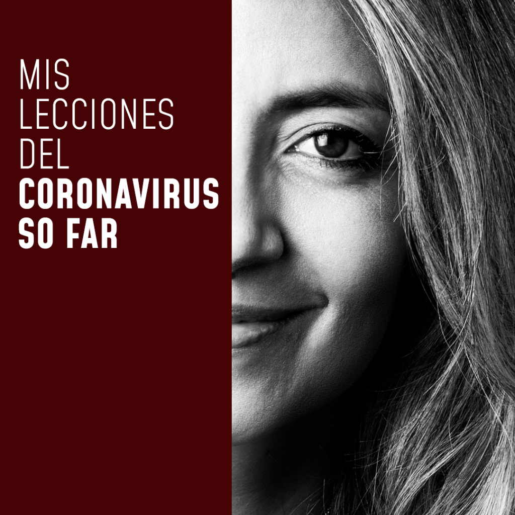 Mis Lecciones del Coronavirus So Far