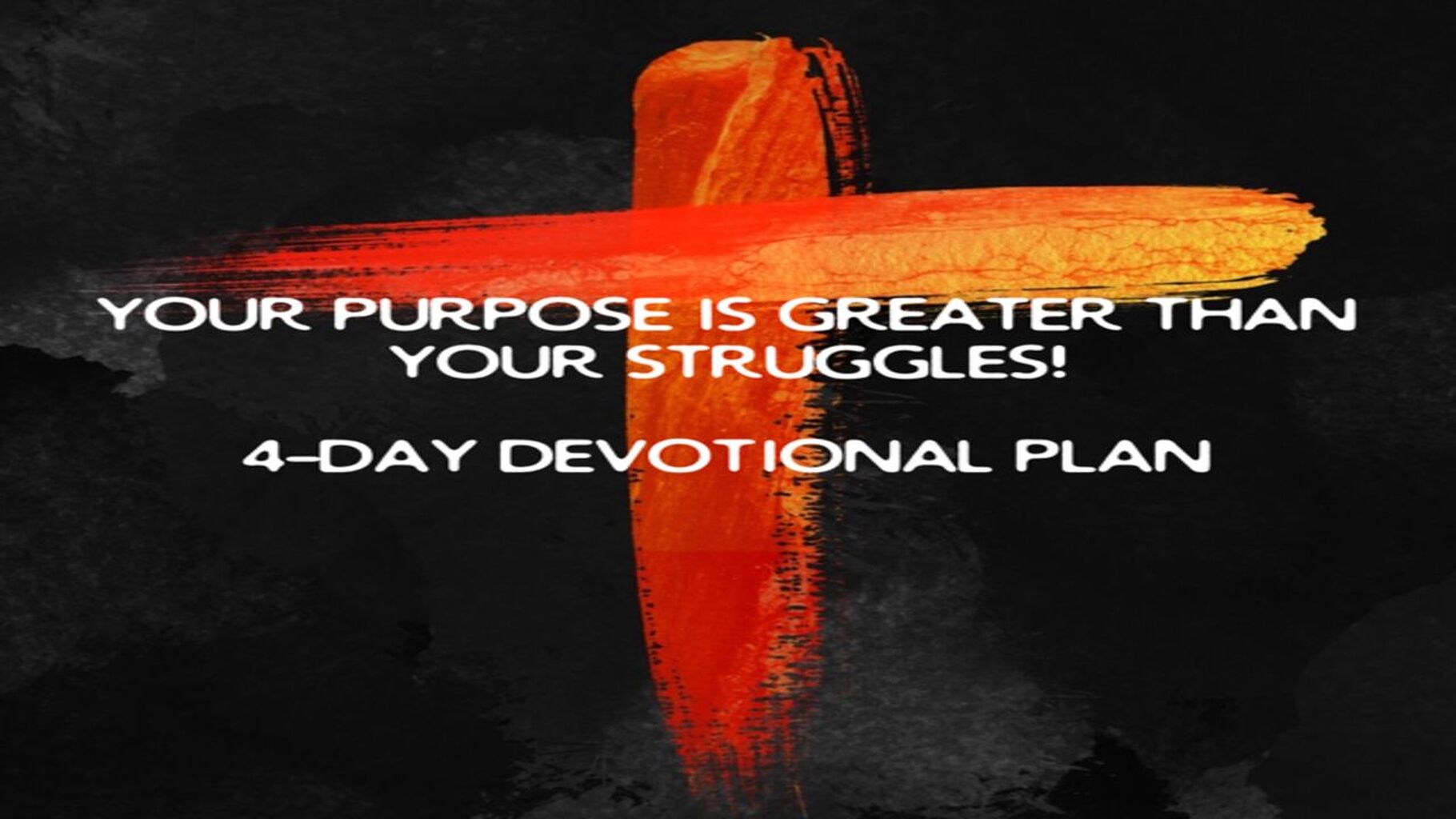 YouVersion Bible Plan - Your Purpose Is Greater Than Your Struggles