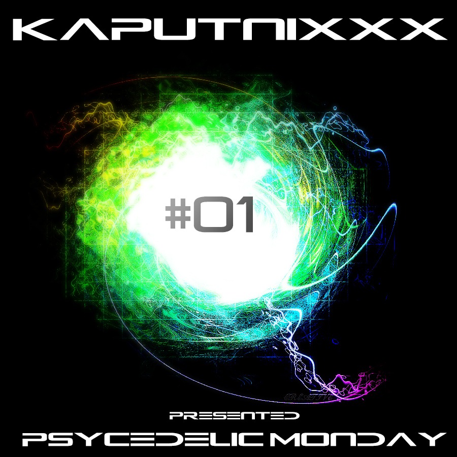 Kaputnixxx - Psycheldelic Monday#01