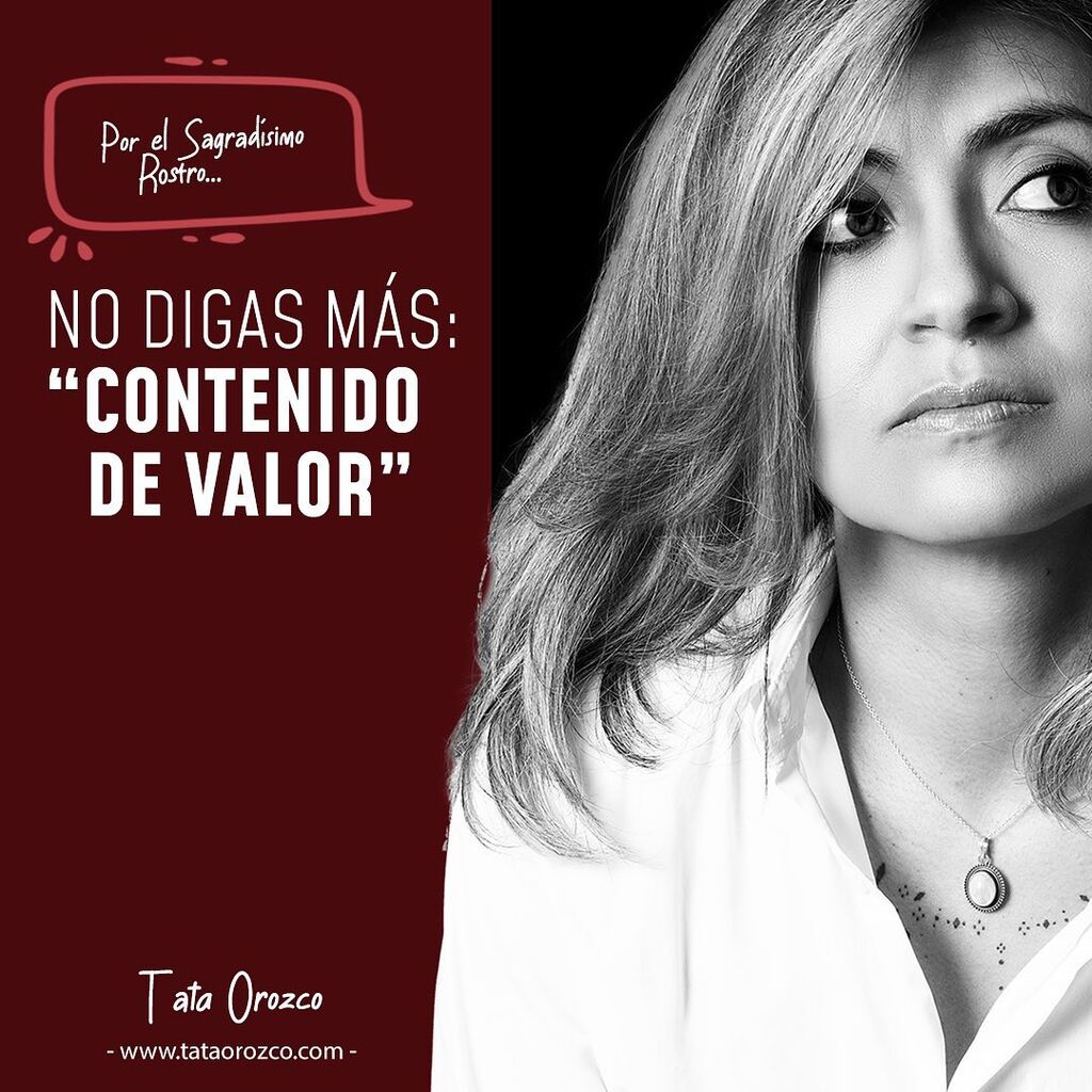 Por el Sagrad&iacute;simo Rostro: No Digas M&aacute;s 'Contenido de Valor'