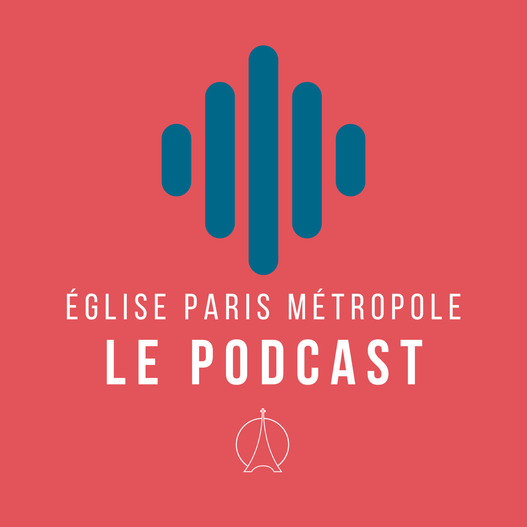 Eglise Paris M&eacute;tropole | Le Podcast
