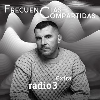 Frecuencias Compartidas Radio3 Extra Audios