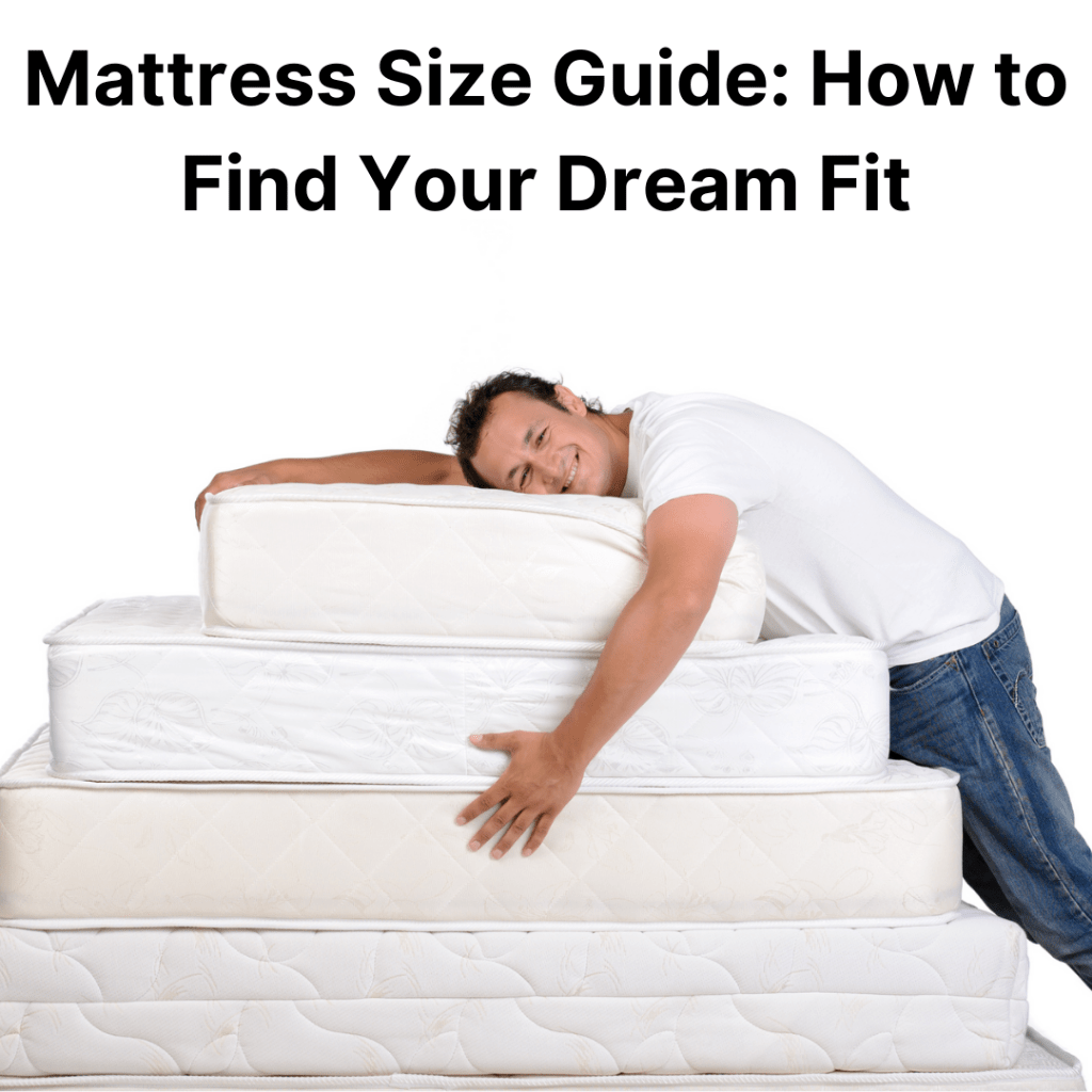 Mattress Size Guide: How to Find Your Dream Fit