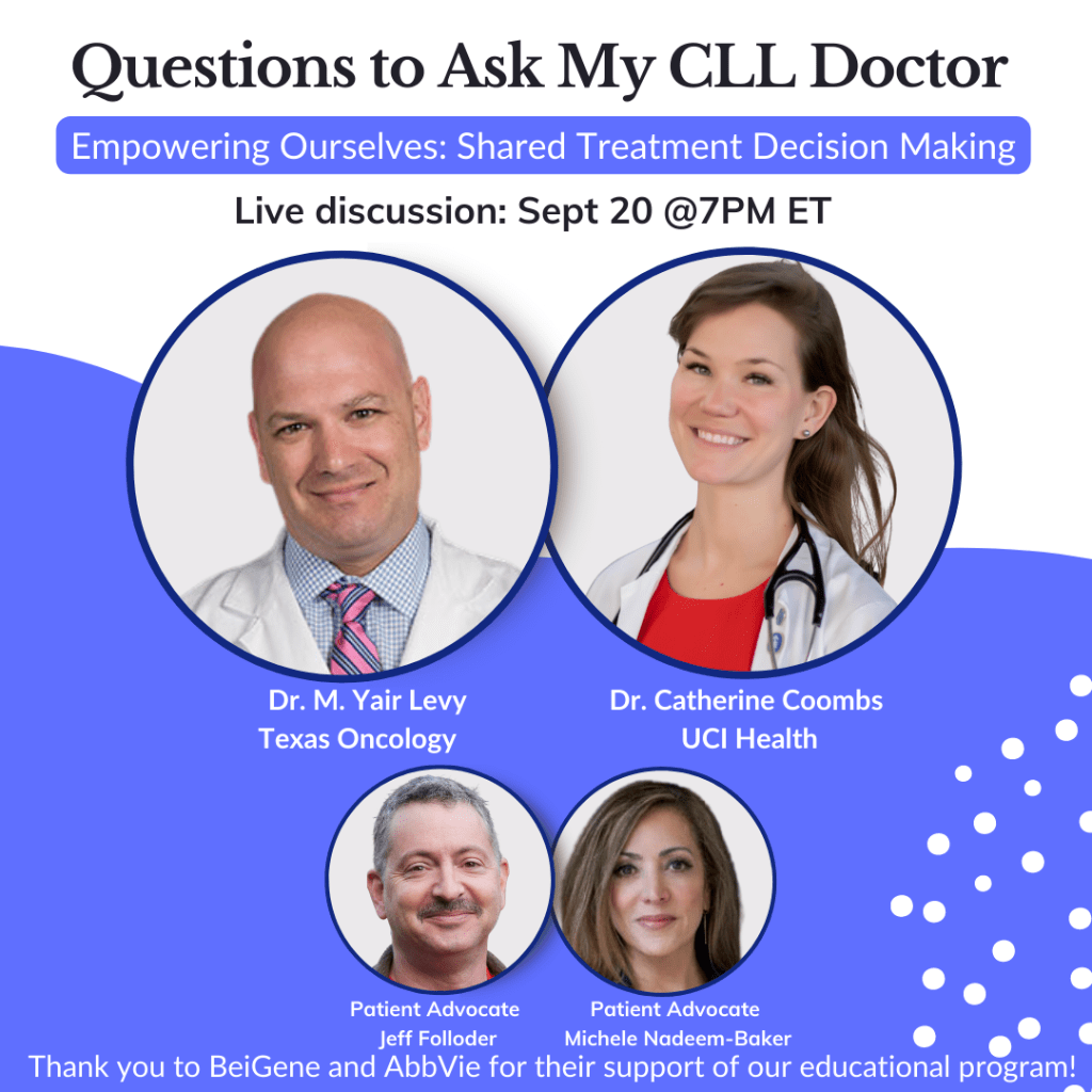 Welcome! You are invited to join a webinar: Questions to Ask My CLL Doctor - Empowering Ourselves in Shared Treatment Decision Making. After registering, you will receive a confirmation email about joining the webinar.
