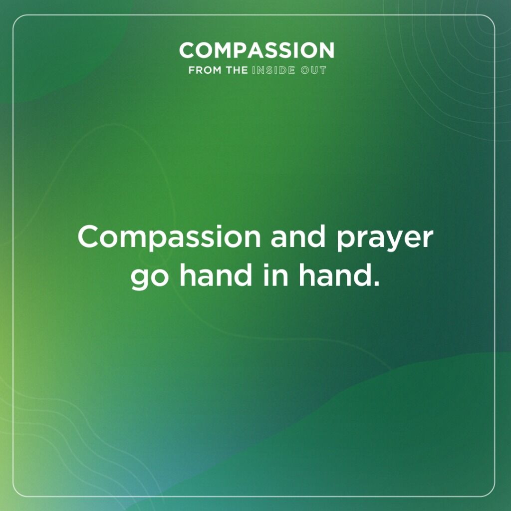 Compassion and prayer go hand in hand.