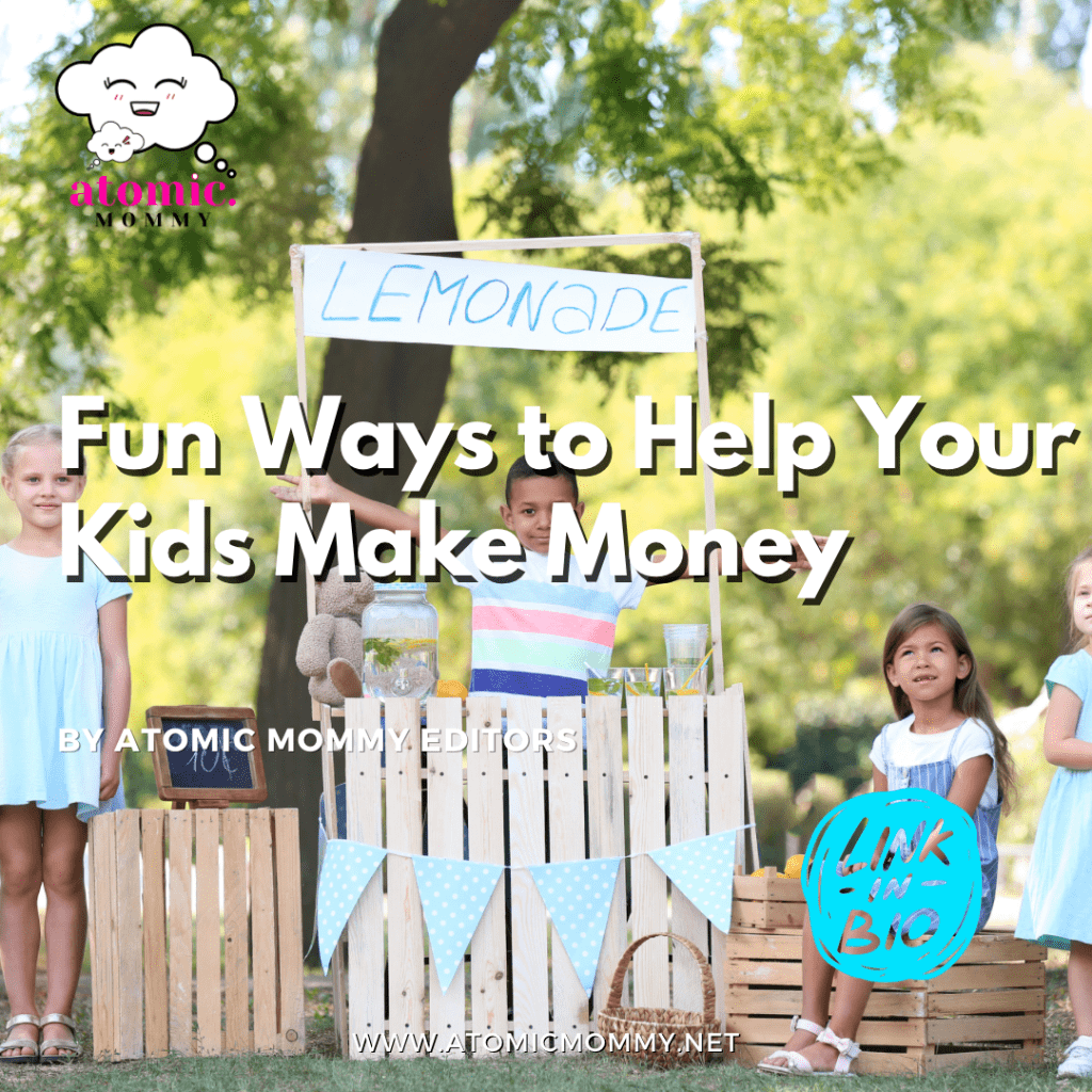 Fun ways to help your kids make money 