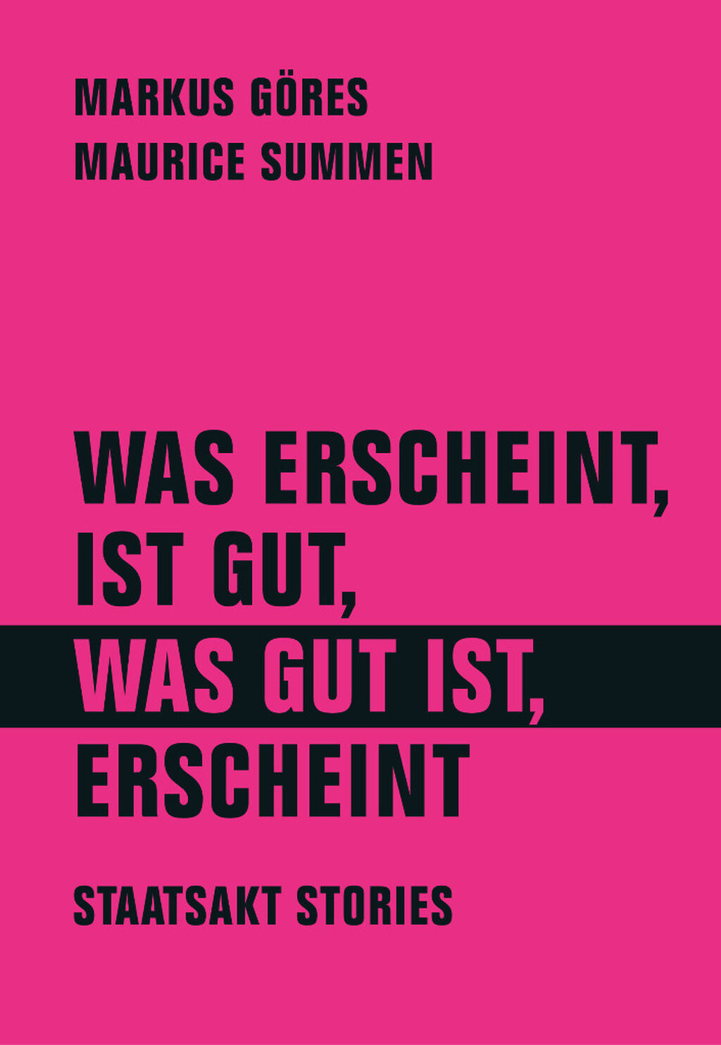 Was erscheint, ist gut, was gut ist, erscheint. Staatsakt Stories