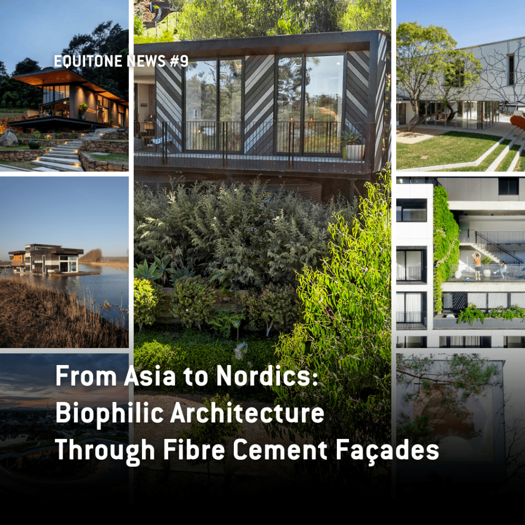 From Asia to Nordics: Synergy of Biophilic Architecture Through Fibre Cement Fa&ccedil;ades