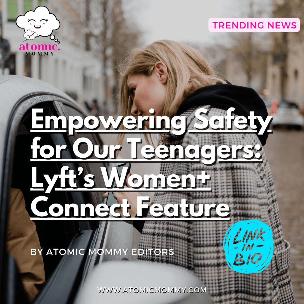 Empowering Safety for Our Teenagers: Lyft&rsquo;s Women+ Connect Feature