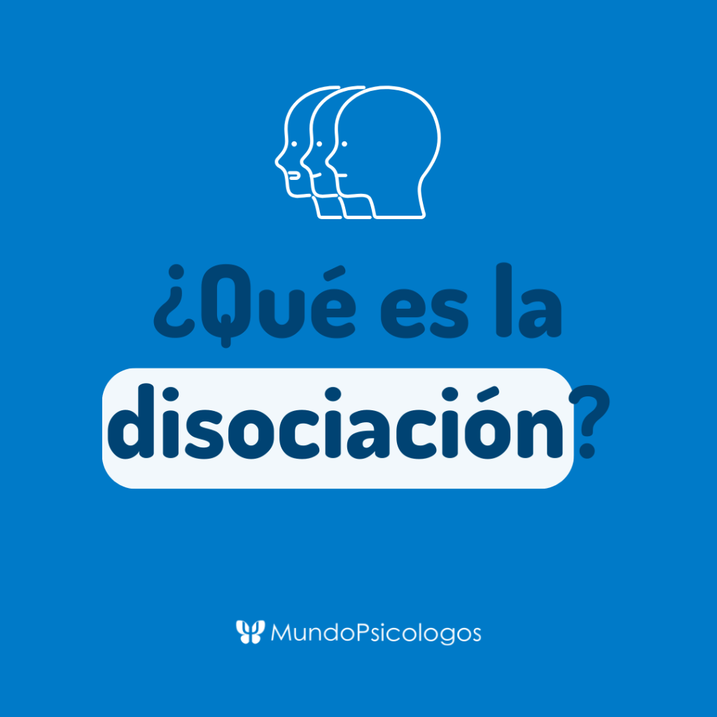 &iquest;Qu&eacute; es la disociaci&oacute;n y c&oacute;mo se manifiesta? 5 Claves para afrontarla
