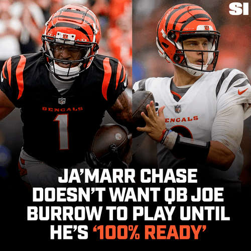 Bengals' Ja'Marr Chase Doesn't Want QB Joe Burrow To Play Until He's '100%  Ready' - Sports Illustrated