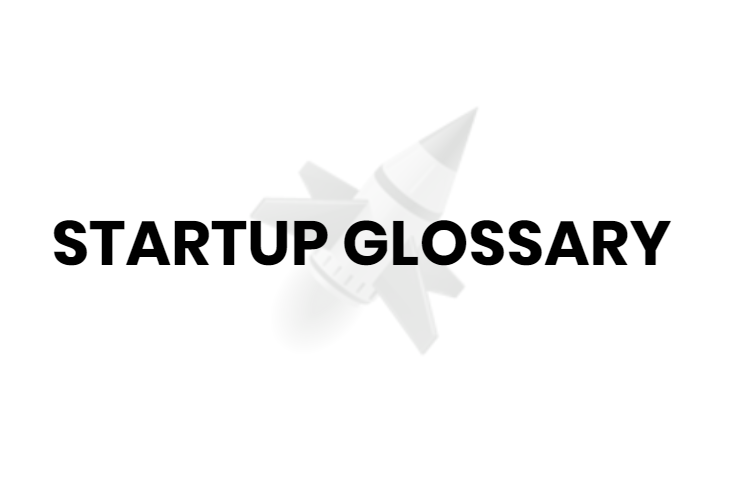The Ecosystem: STARTUP GLOSSARY