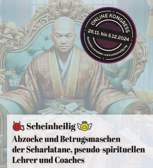 November 2024:😈 Scheinheilig 😇 "Abzocke und Betrugsmaschen der Scharlatane, pseudo-spirituellen Lehrer und Coaches erkennen und vermeiden!" 
