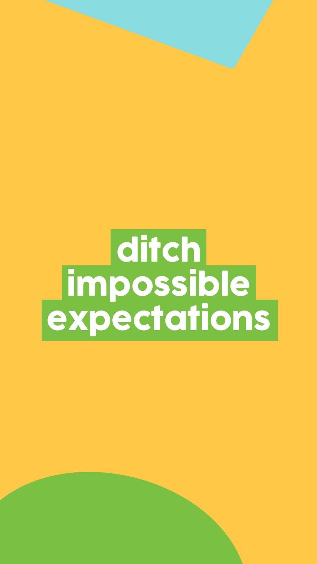 ditch impossible expectations