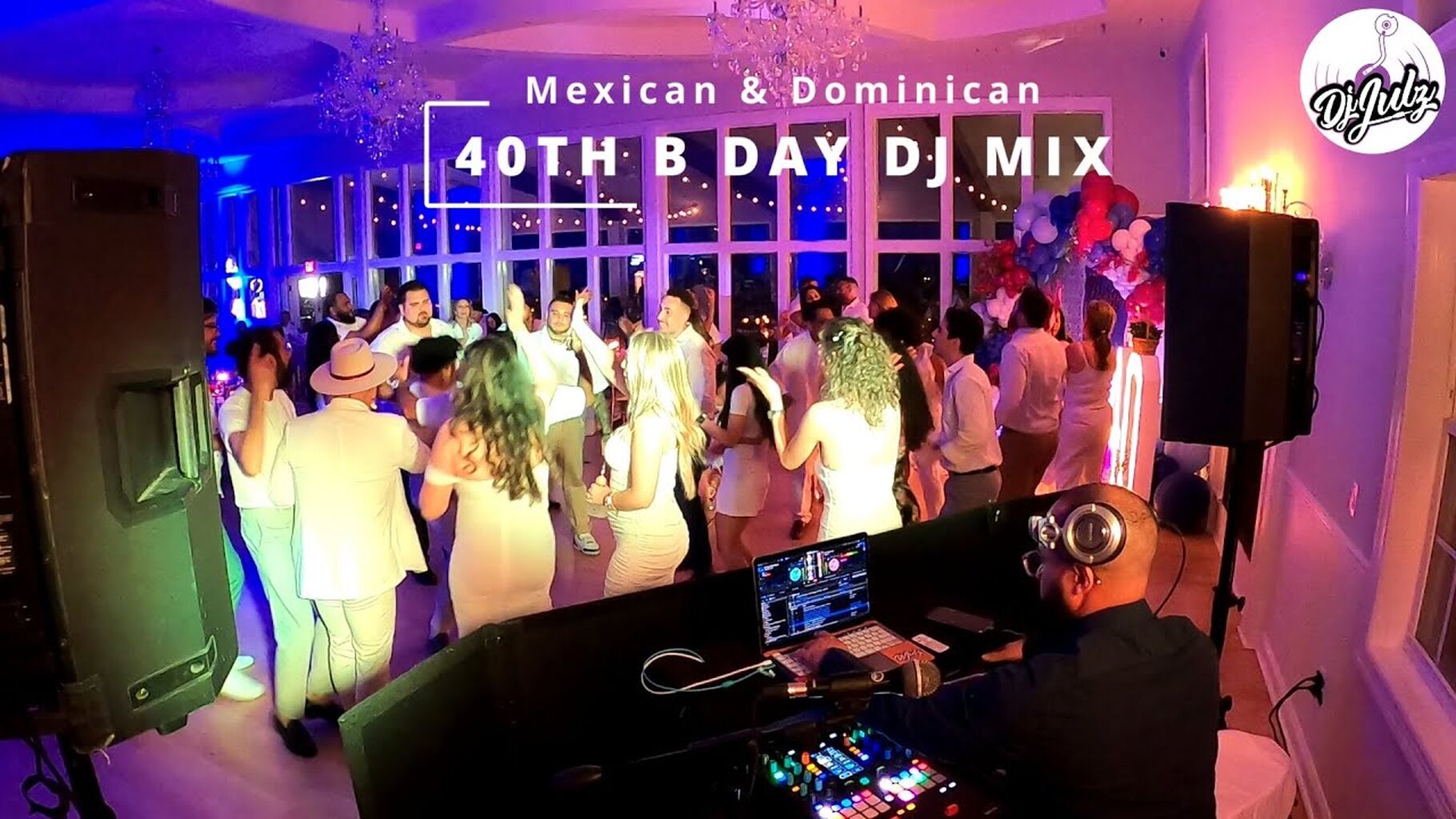 40th Birthday Latin Dj Set | Dj Julz | (Banda, Regional, Cumbia, Salsa, Bachata y mas) (Video)