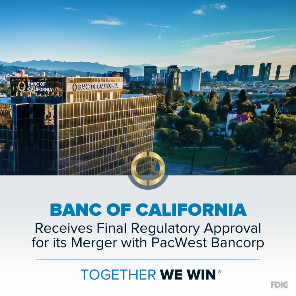 Banc of California Receives Final Regulatory Approval for its Merger with PacWest Bancorp