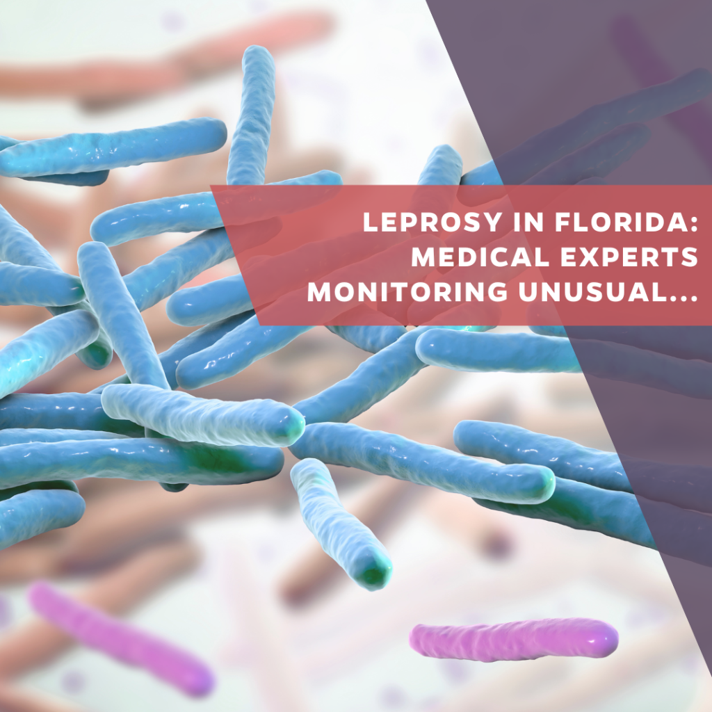 Leprosy in Florida: medical experts monitoring unusual, new cases of Hansen&rsquo;s disease