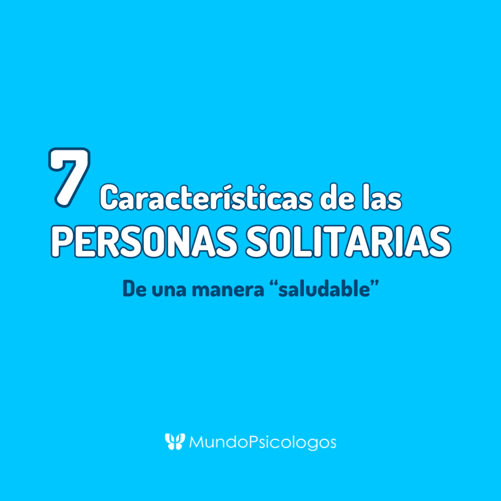 7 Virtudes de los solitarios/as: &iquest;Cu&aacute;ndo ser una persona solitaria es un problema?