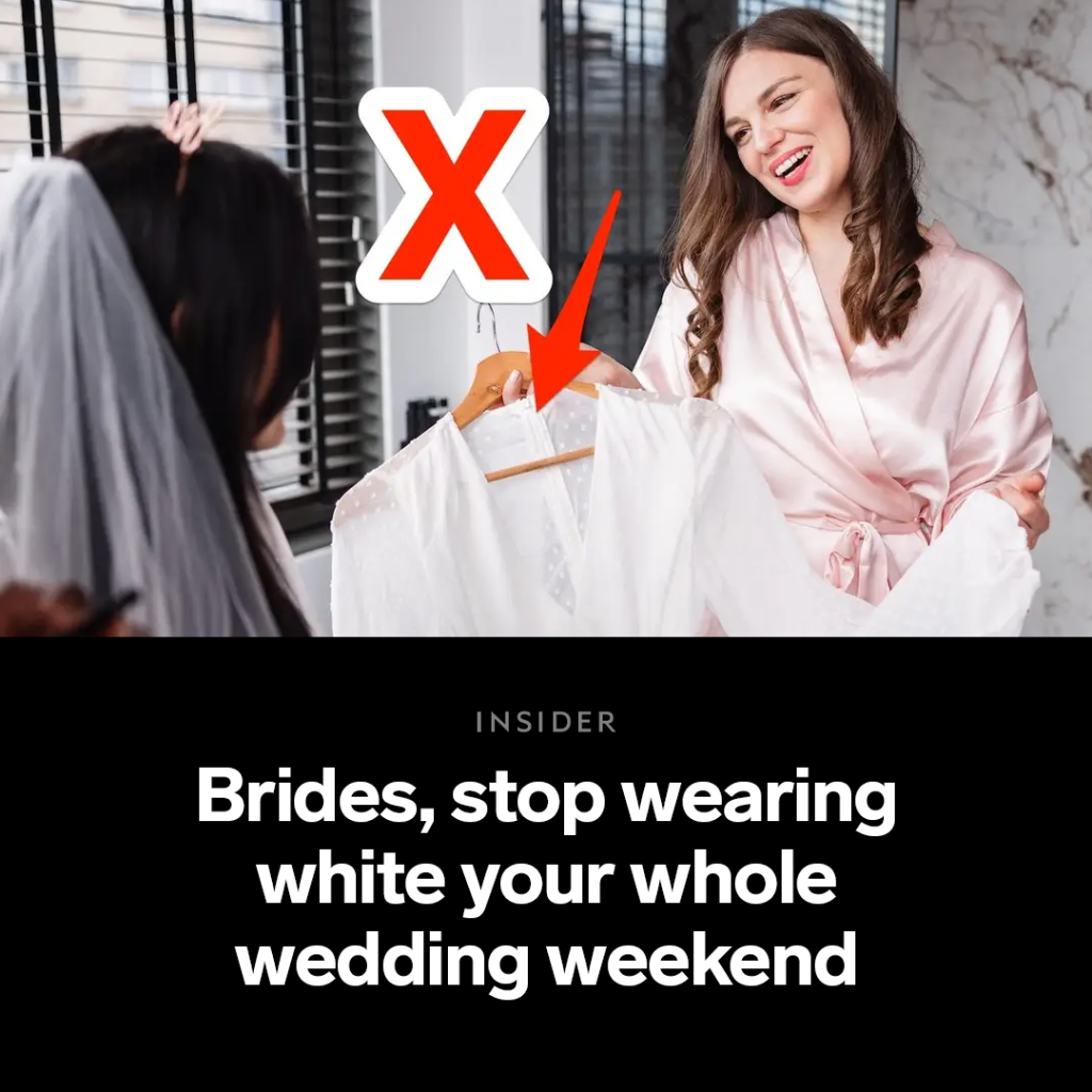 Brides, stop wearing white your whole wedding weekend