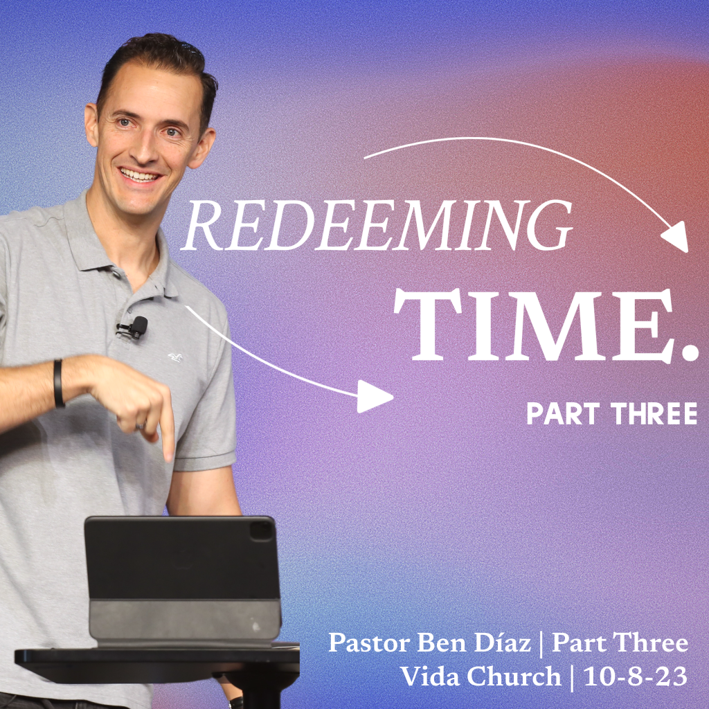 Redeeming Time: Part Three