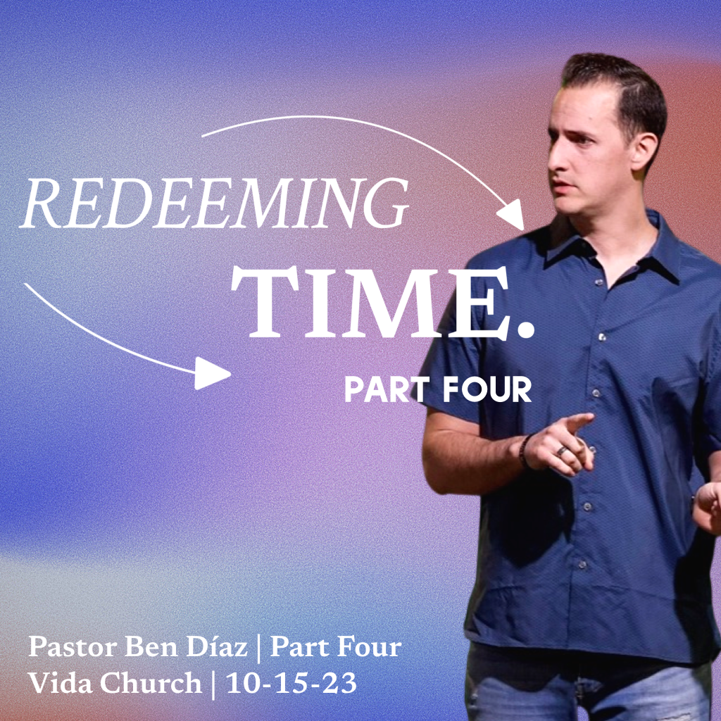 Redeeming Time: Part Four