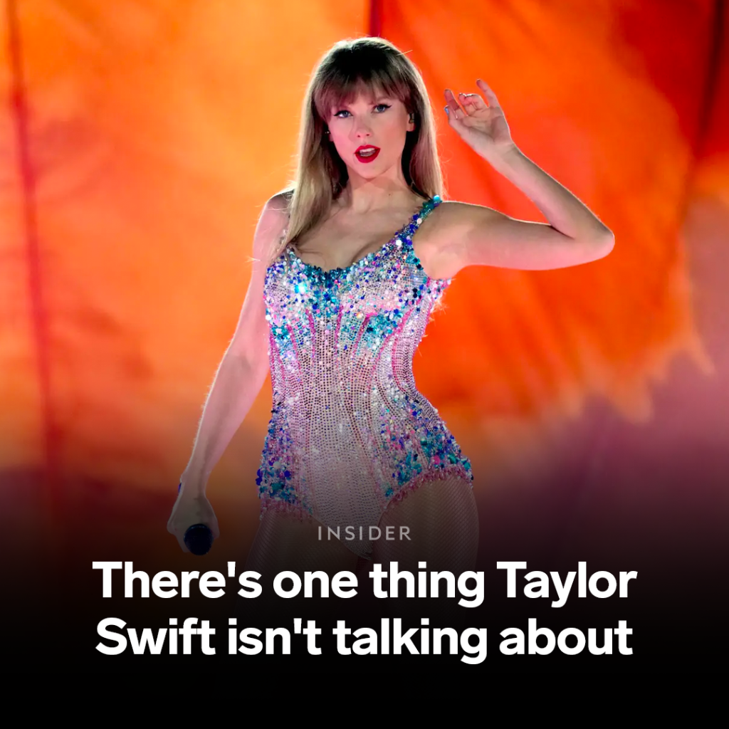 There's one thing Taylor Swift isn't talking about