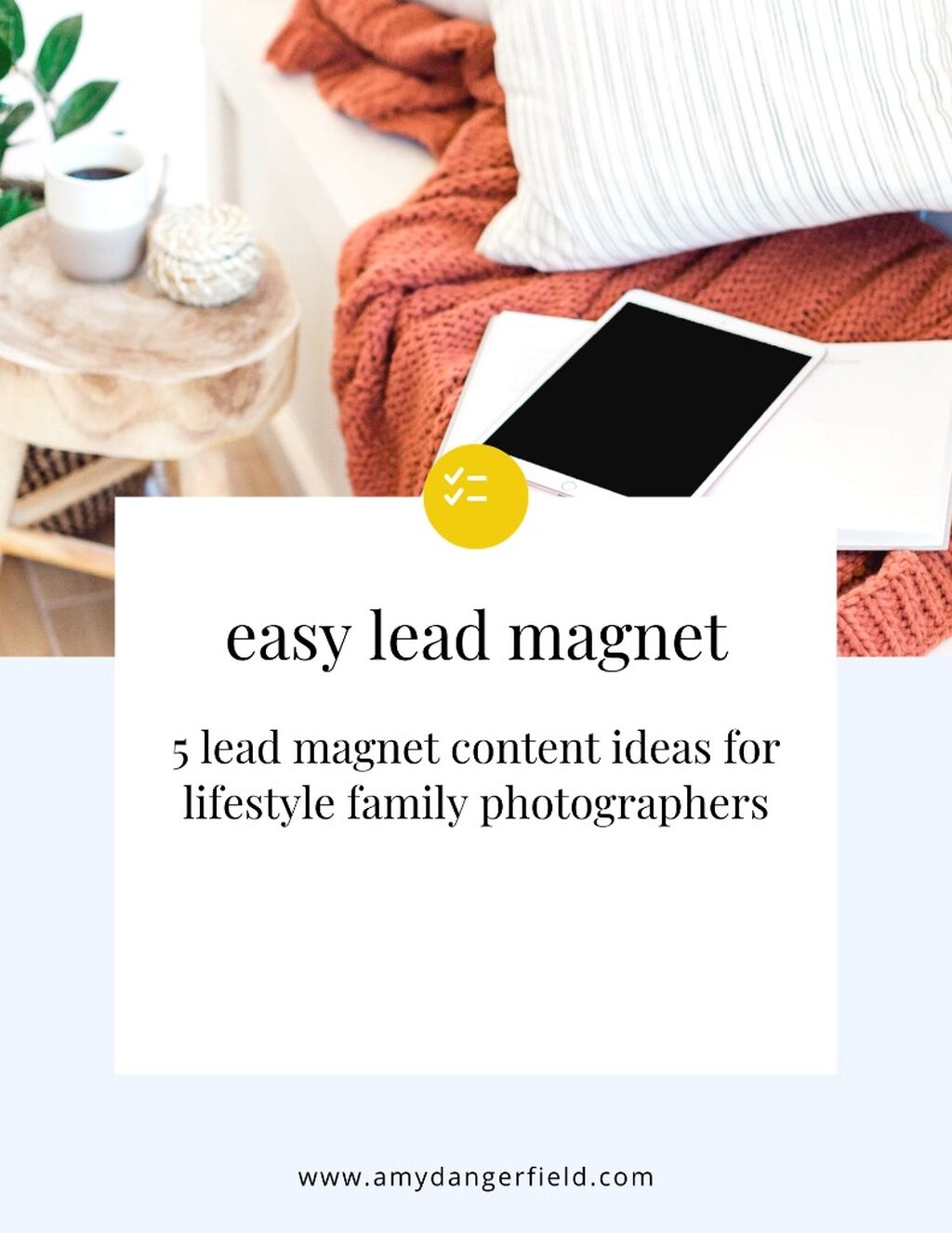 5 Lead Magnet Ideas for Lifestyle Family Photographers