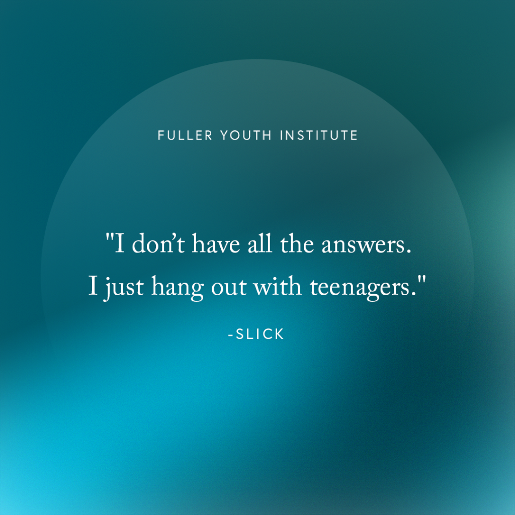Be like Slick.