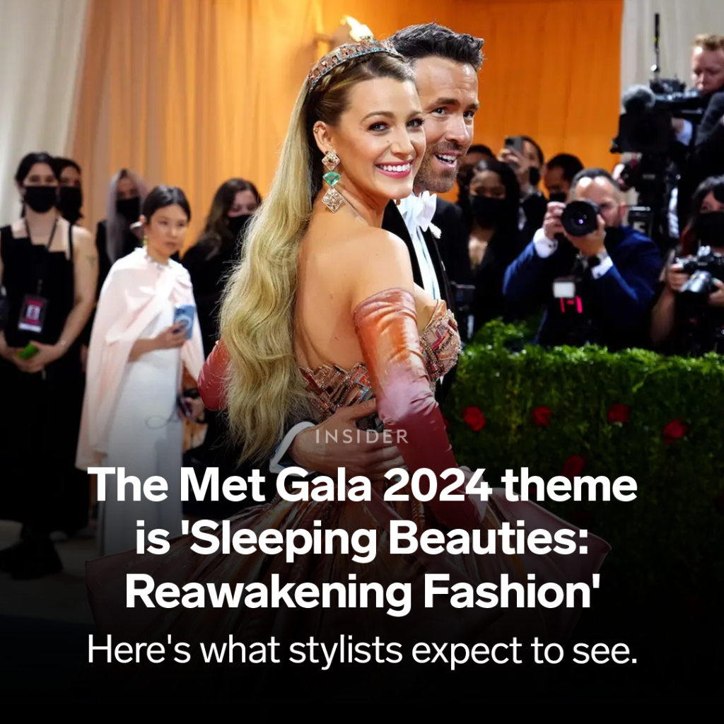 The Met Gala 2024 theme is 'Sleeping Beauties: Reawakening Fashion.' Here's what that means, and what stylists expect to see.