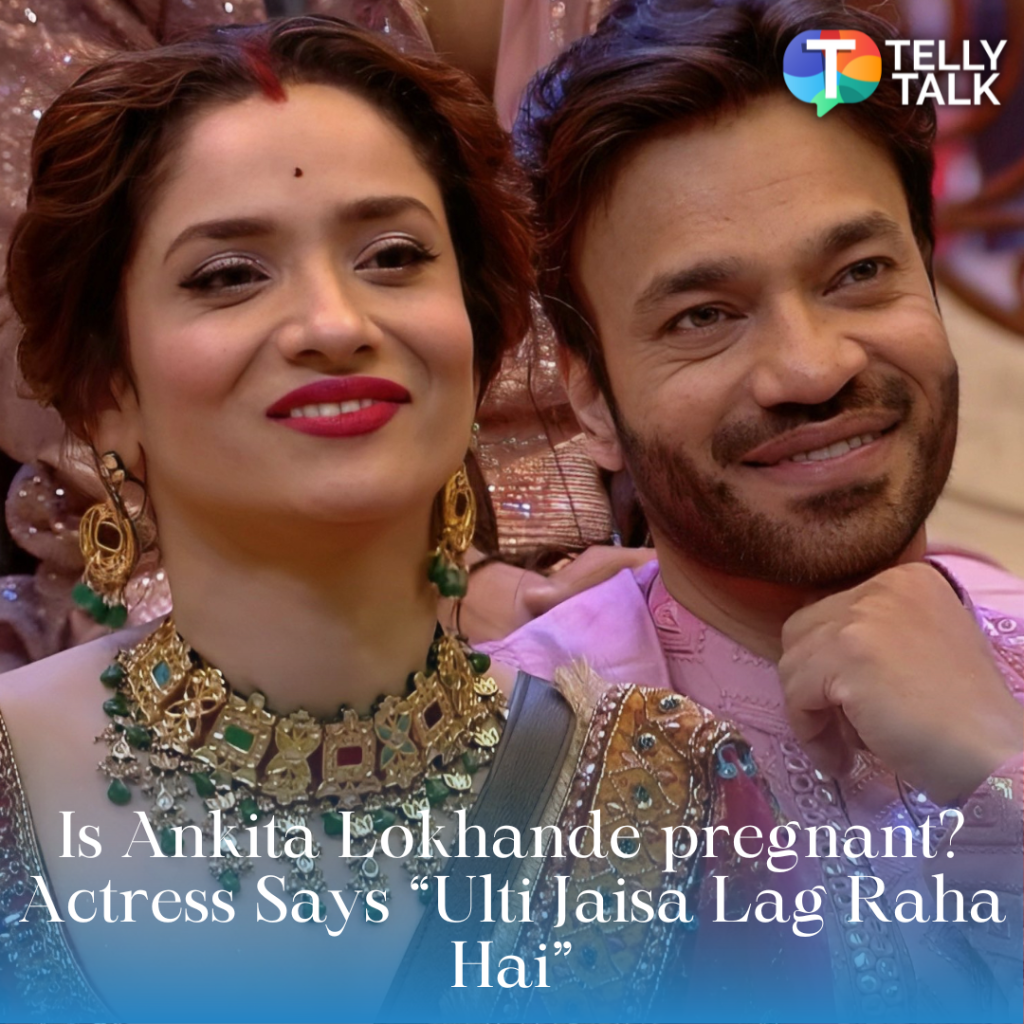 Is Ankita Lokhande pregnant? Actress Says &ldquo;Ulti Jaisa Lag Raha Hai&rdquo;