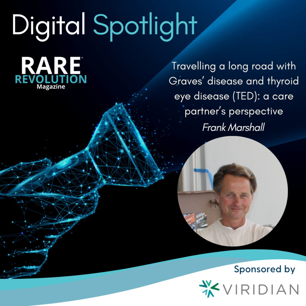 https://rarerevolutionmagazine.com/digitalspotlight/travelling-a-long-road-with-graves-disease-and-thyroid-eye-disease-ted-a-care-partners-perspective/