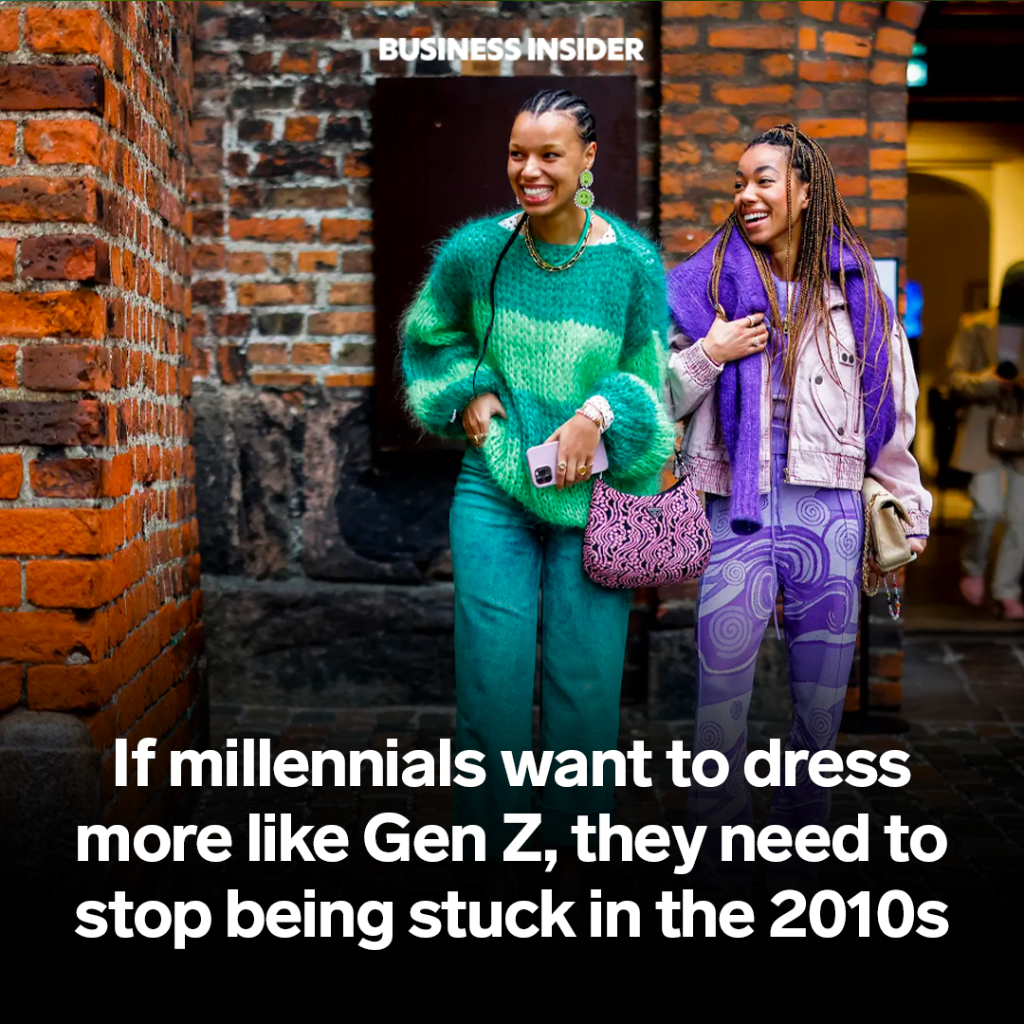 If millennials want to dress more like Gen Z, they need to stop being stuck in the 2010s