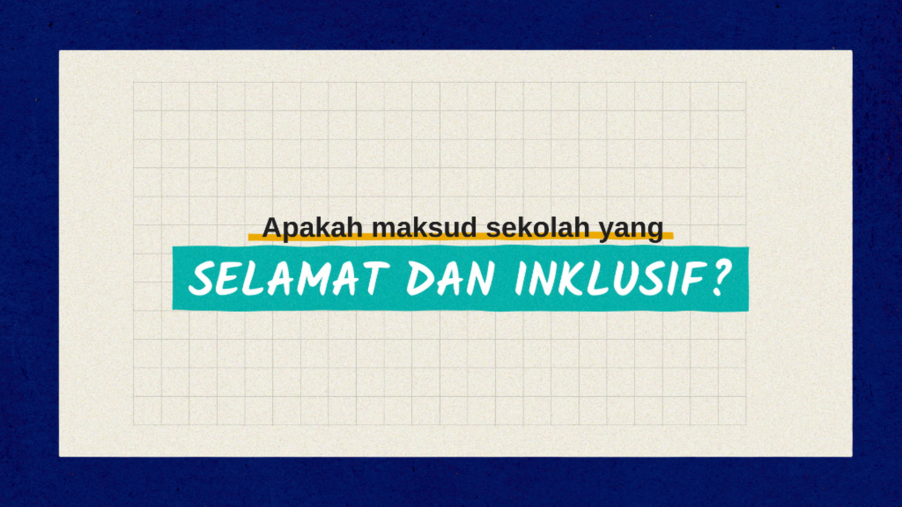 🏫Suara Pelajar, Suara Utama: Apakah Ruang Pembelajaran yang Selamat dan Inkusif?🏫