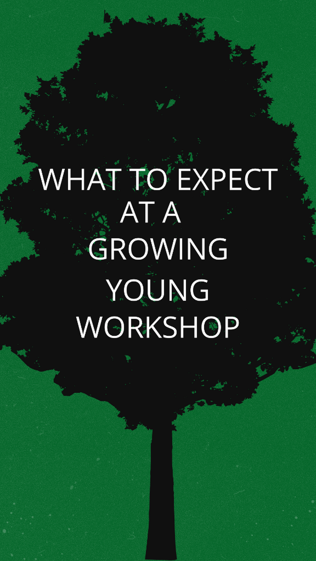 What to expect at a Growing Young Workshop