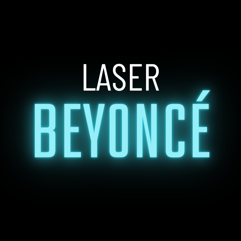 Beyonce Laser