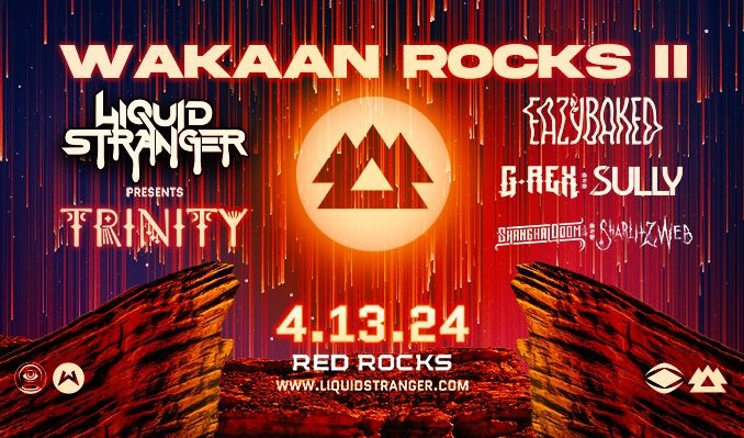 WAKAAN ROCKS 2: Liquid Stranger Presents Trinity