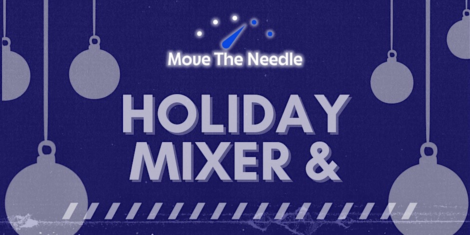 Move the Needle Holiday Mixer & Inaugural Fundraiser