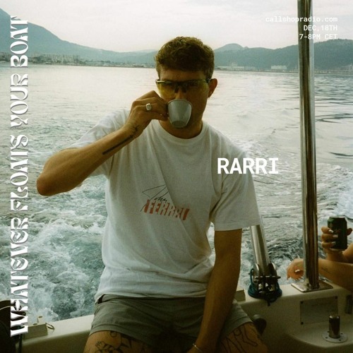 Whatever Floats Your Boat w/ RARRI 18.12.23