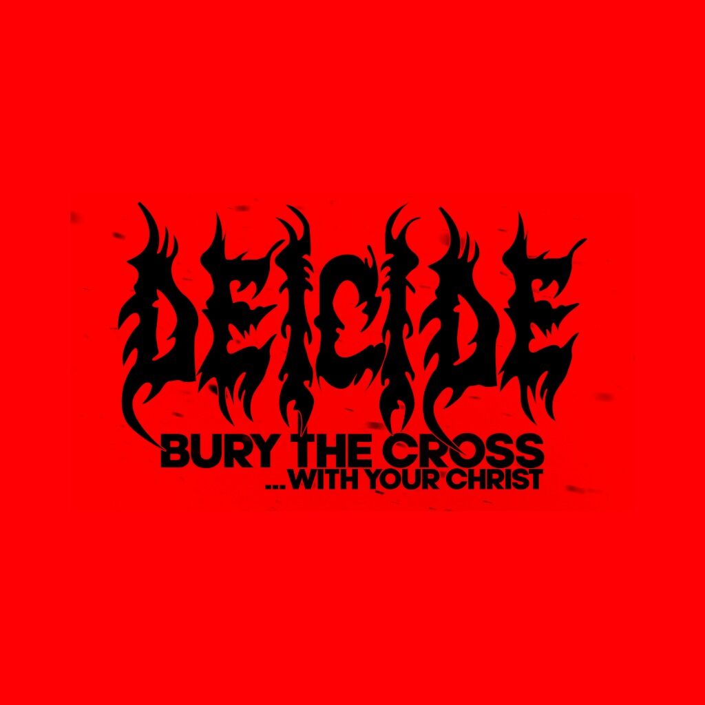 DEICIDE - Bury The Cross... With Your Christ