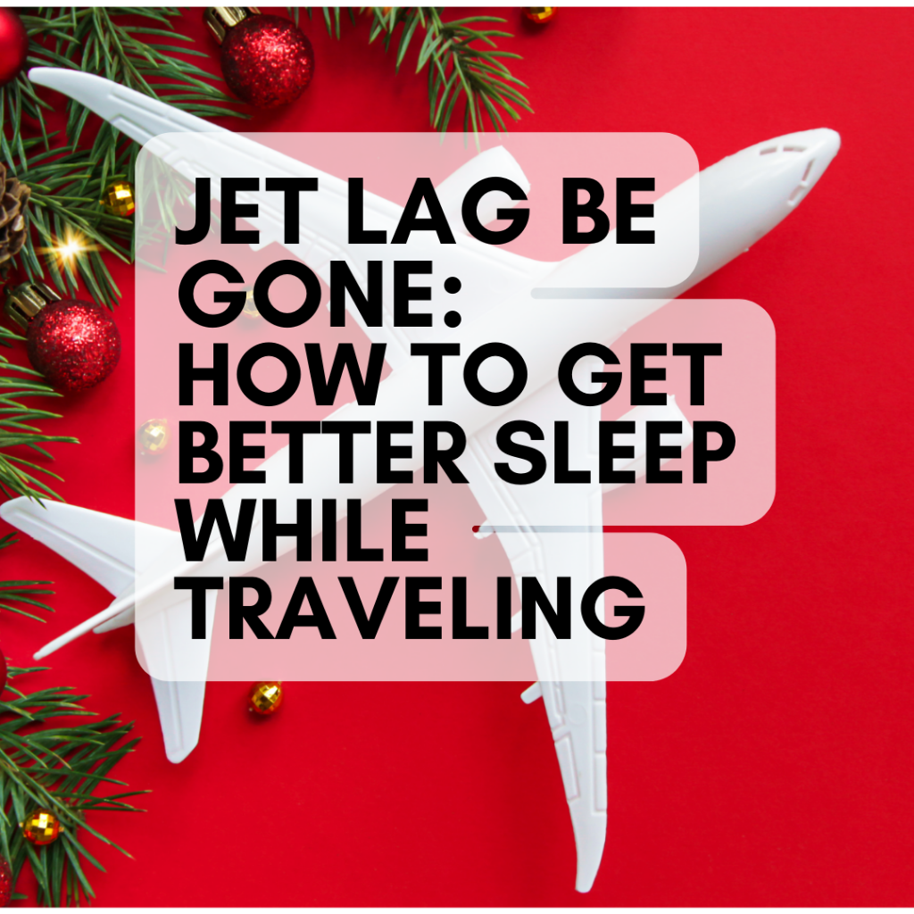 Jet Lag Be Gone: How to Get Better Sleep While Traveling