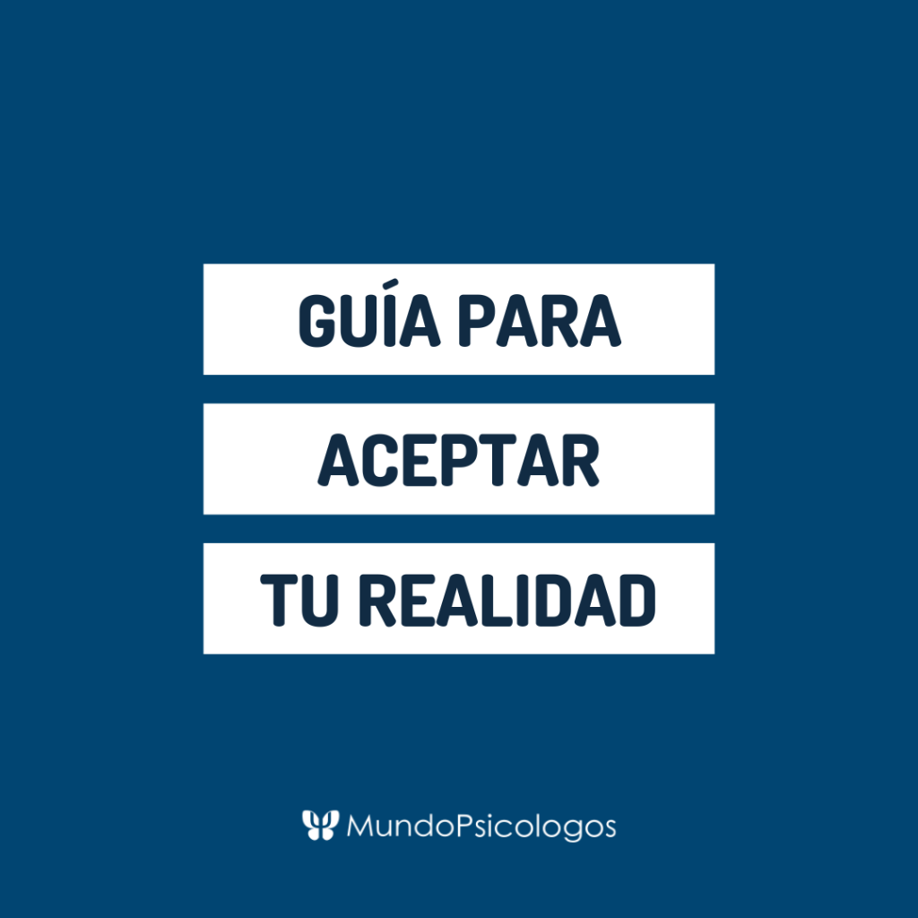 &iquest;C&oacute;mo trabajar la aceptaci&oacute;n? 11 Calves para aceptar la realidad 