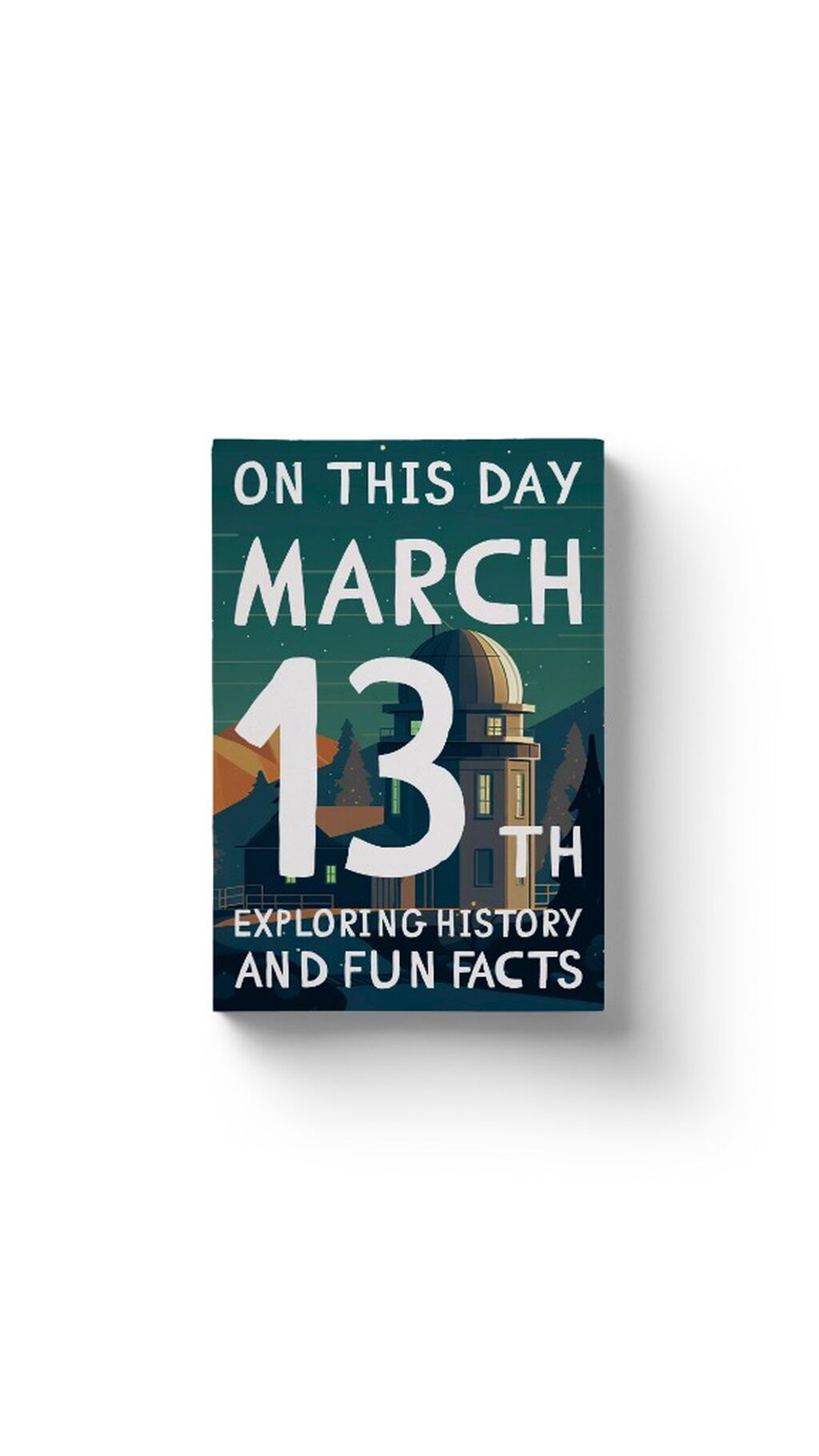 On this day: March 13rd!