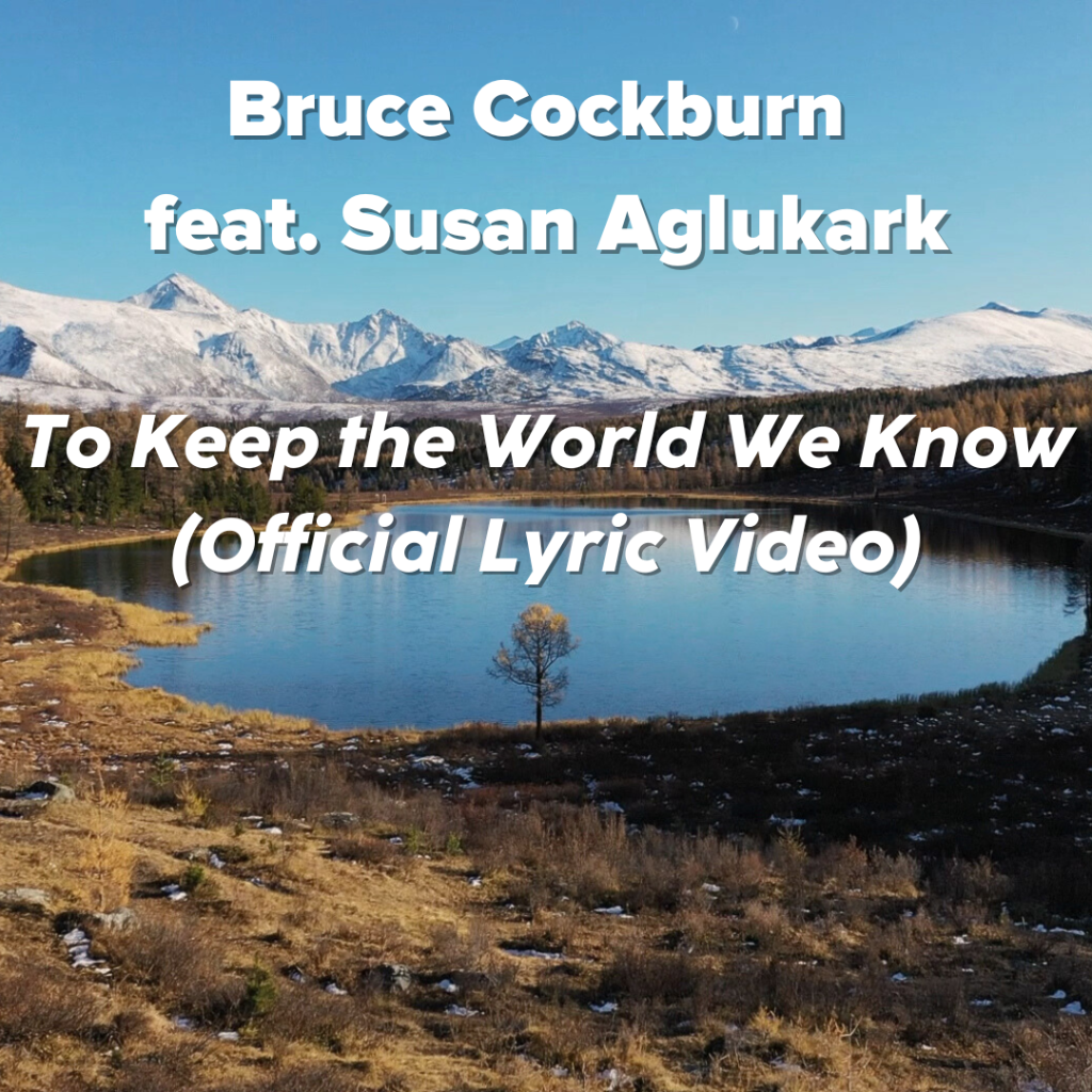 Bruce Cockburn feat. Susan Aglukark - To Keep the World We Know (Lyric Video)